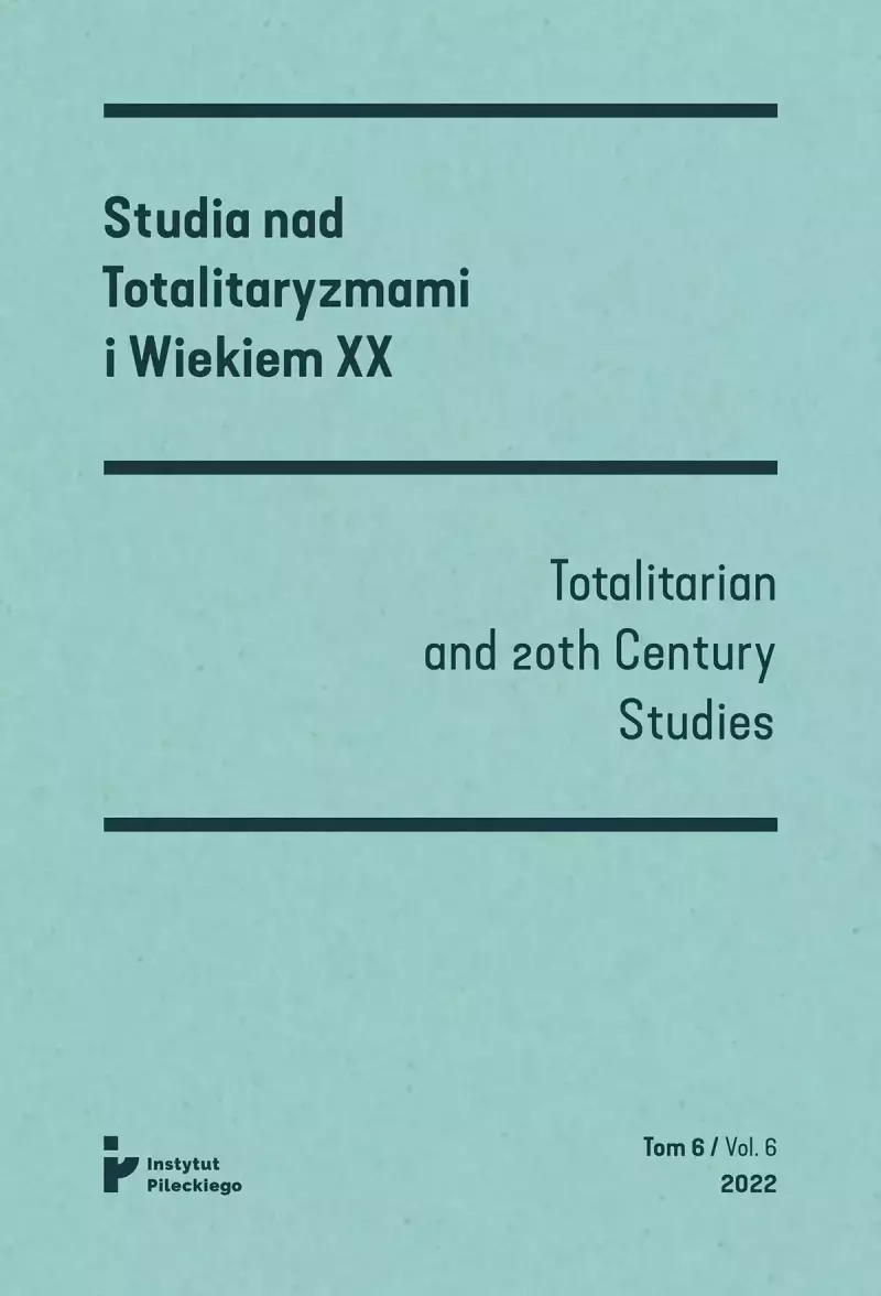 Studia nad Totalitaryzmami i Wiekiem XX tom VI / Totalitarian and 20th Century Studies vol. VI Studia nad Totalitaryzmami i Wiekiem XX tom VI / Totalitarian and 20th Century Studies vol. VI