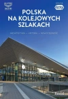 Polska na kolejowych szlakach. Architektura... - zdjęcie