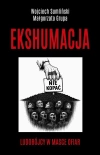 Ekshumacja. Ludobójcy w masce ofiar - zdjęcie