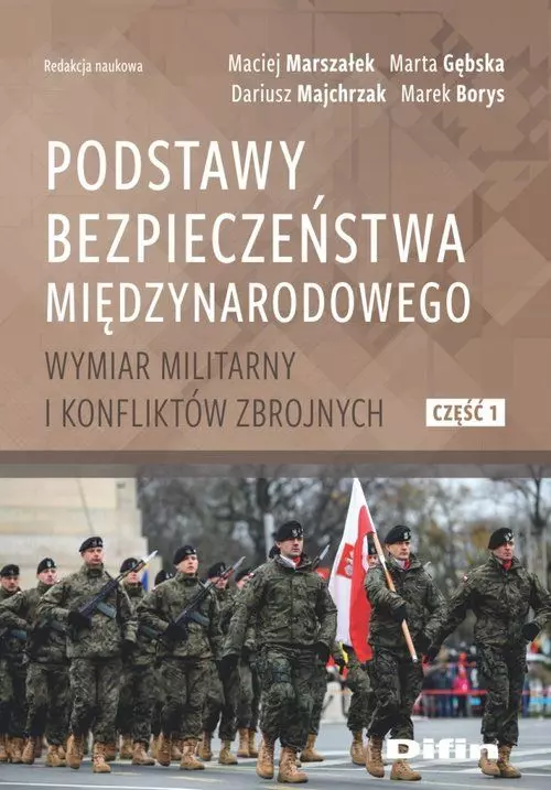 Podstawy bezpieczeństwa międzynarodowego. Wymiar militarny i konfliktów zbrojnych. Część 1 - Książki