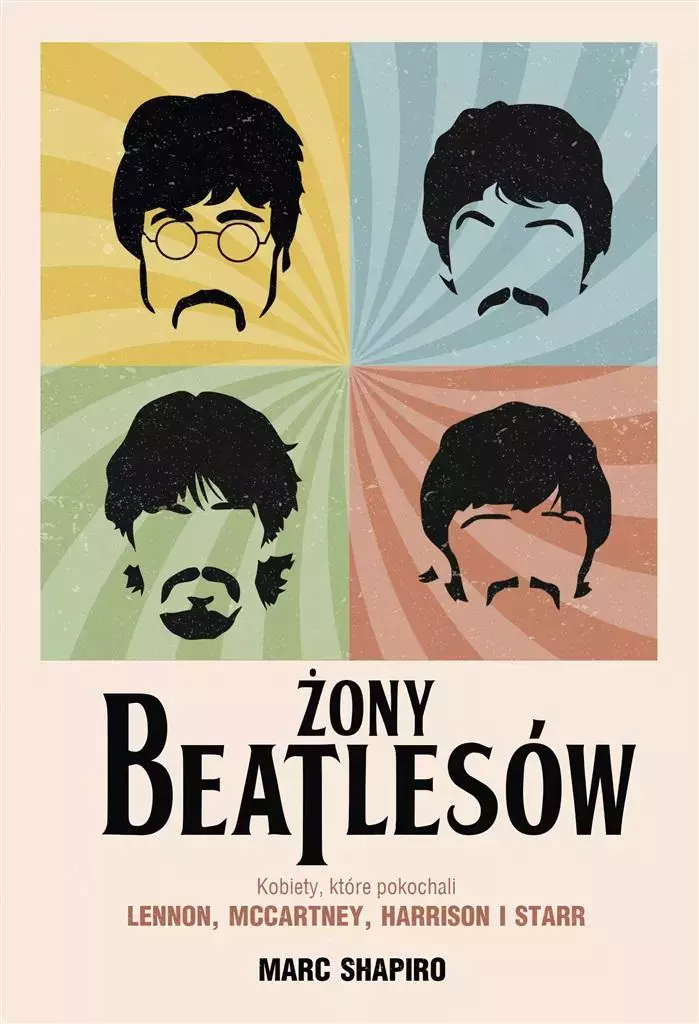 Żony Beatlesów. Kobiety, które pokochali Lennon, McCartney, Harrison i Starr - Książki