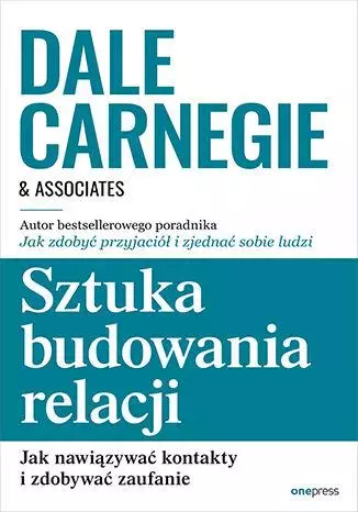Sztuka budowania relacji. Jak nawiązywać kontakty i zdobywać zaufanie - Książki