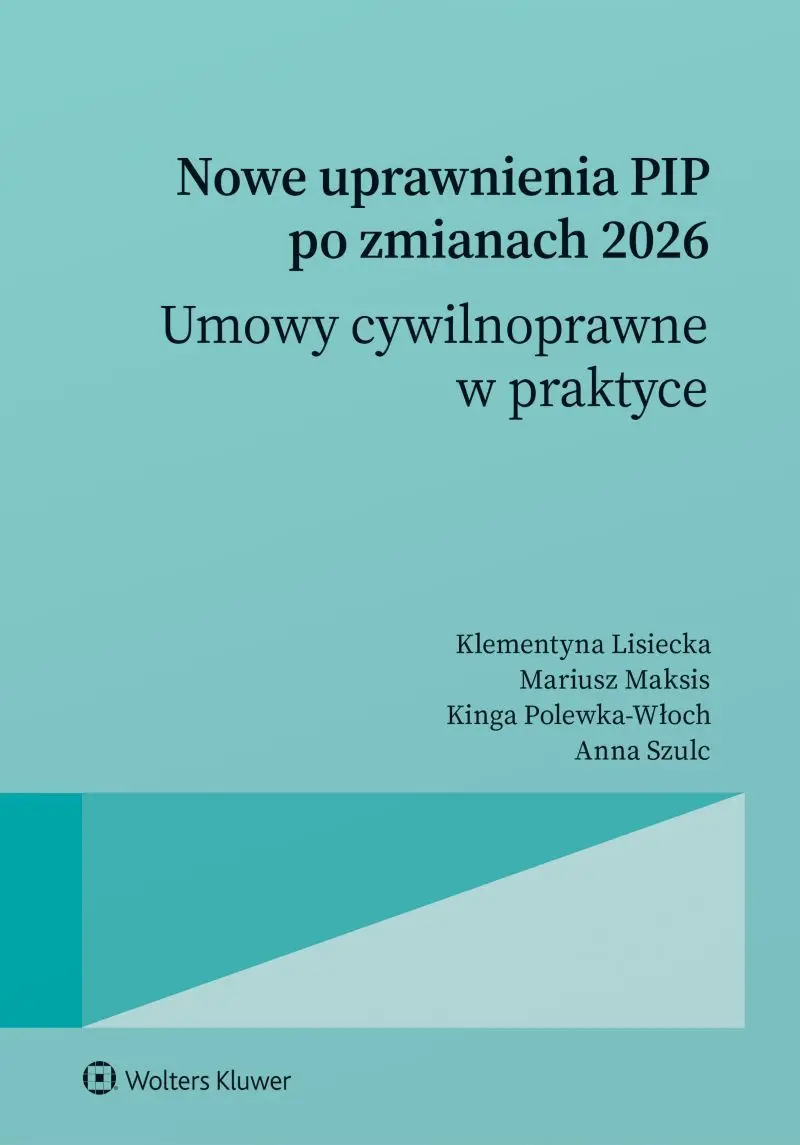 Nowe uprawnienia PIP po zmianach 2026. Umowy cywilnoprawne w praktyce - Książki