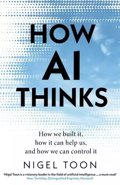 How AI Thinks. How we built it, how it can help us, and how we can control it - Książki