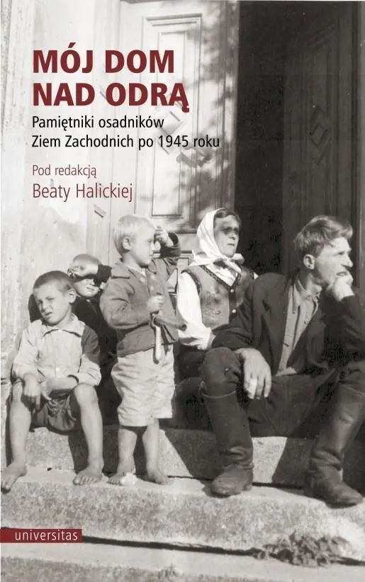 Mój dom nad Odrą. Pamiętniki osadników Ziem... - Książki