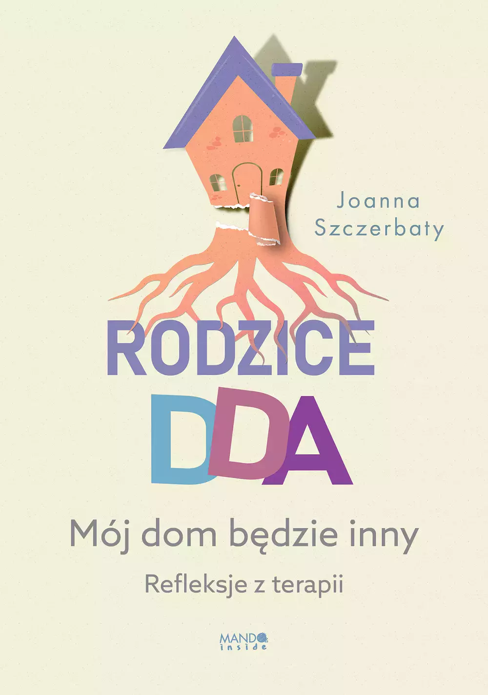 Rodzice DDA. Mój dom będzie inny. Refleksje z terapii - Książki