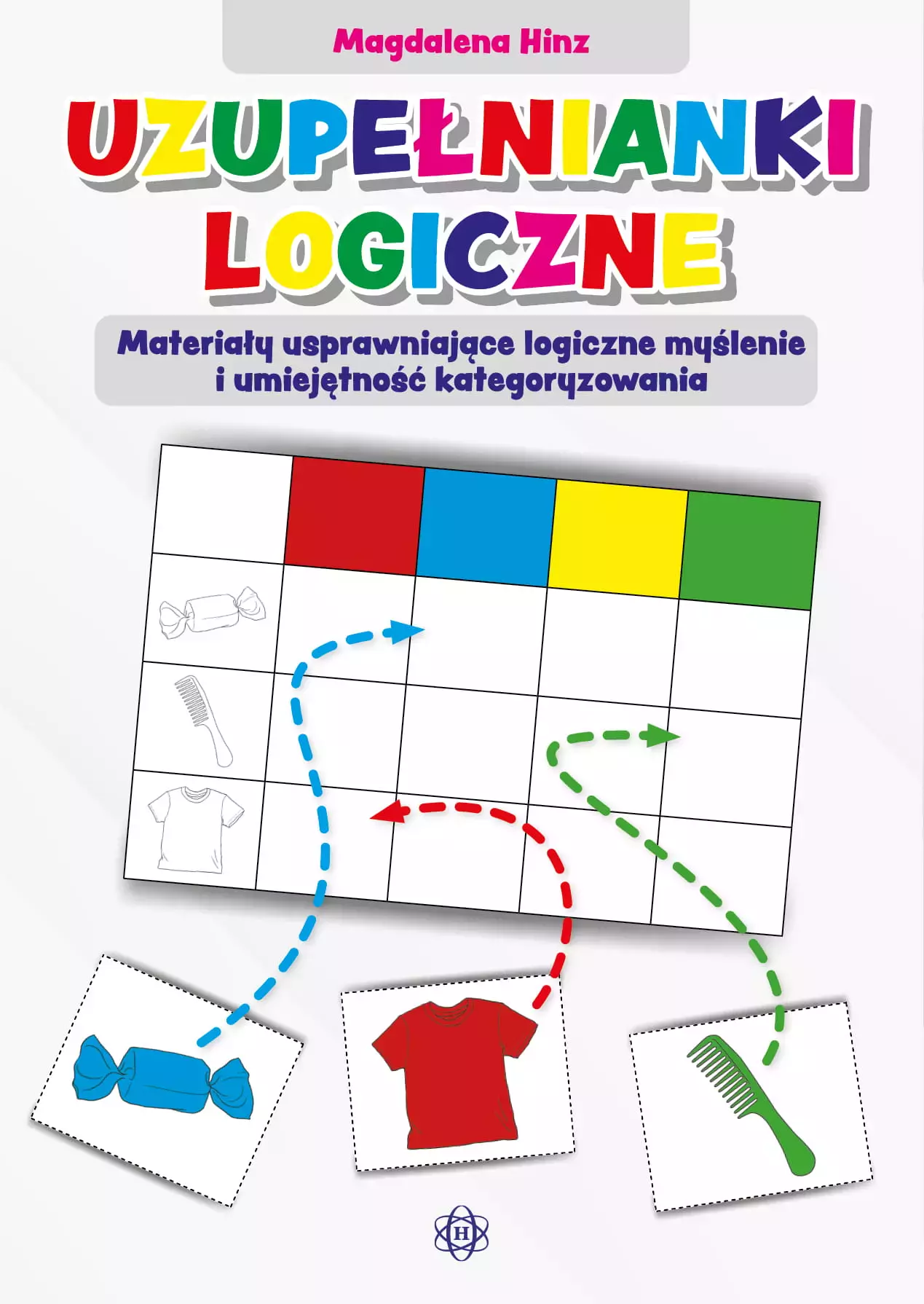 Uzupełnianki logiczne Materiały usprawniające logiczne myślenie i umiejętność kategoryzowania - Książki