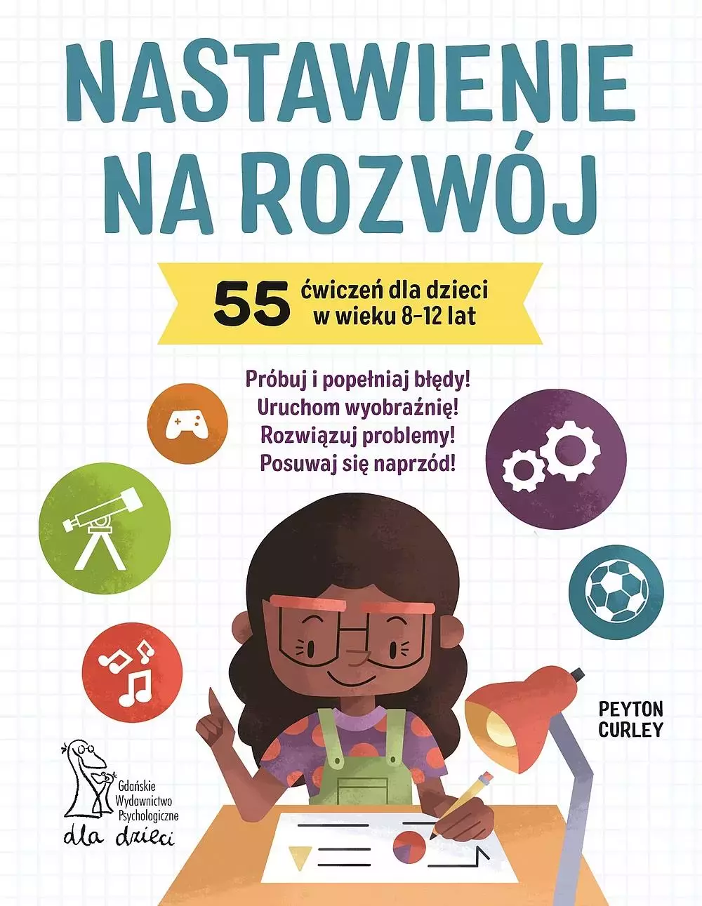 Nastawienie na rozwój. 55 ćwiczeń dla dzieci w wieku 8-12 lat - Książki