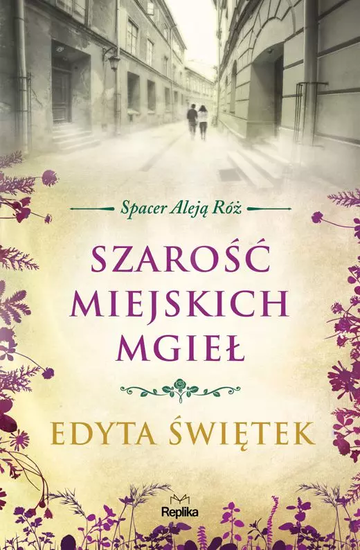 Spacer Aleją Róż. Tom 4. Szarość miejskich mgieł - Książki