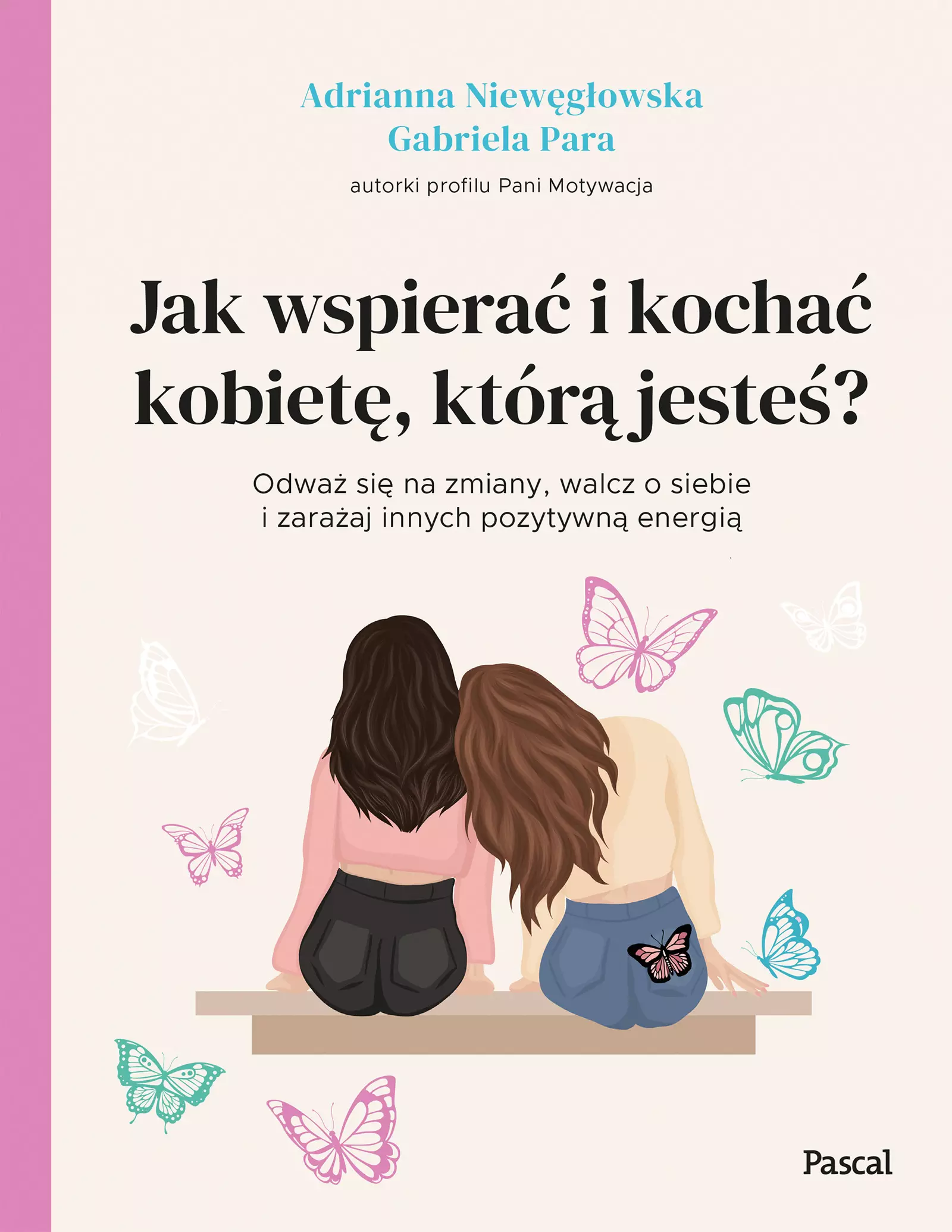 Jak wspierać i kochać kobietę, którą jesteś? - Książki