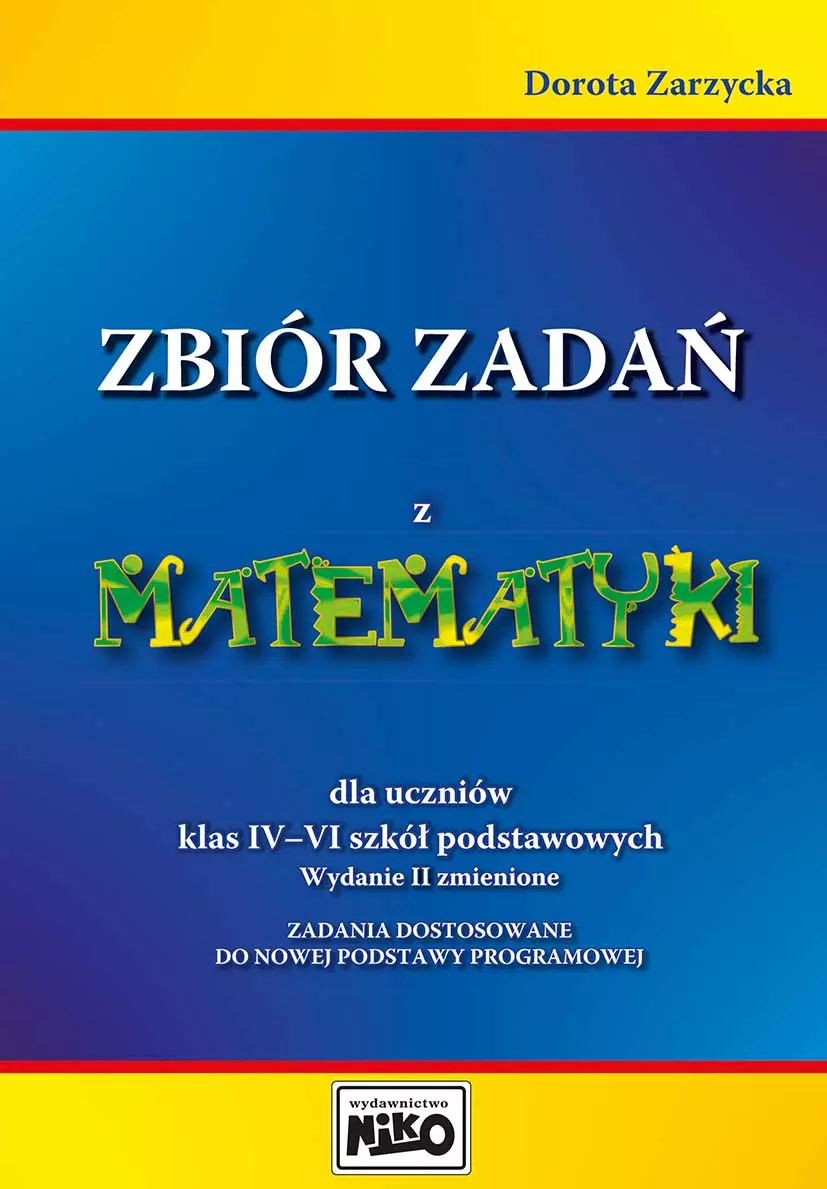 Zbiór zadań z matematyki dla uczniów klas 4-6 szkół podstawowych, wydanie 2 zmienione - Książki