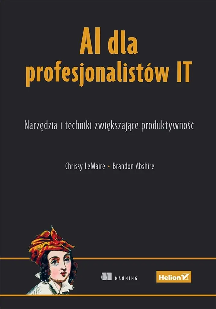 AI dla profesjonalistów IT. Narzędzia i techniki zwiększające produktywność - Książki