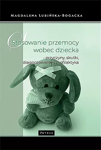 Stosowanie przemocy wobec dziecka - przyczyny, skutki, diagnozowanie i profilaktyka - Książki
