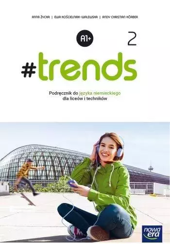 #trends 2. Język niemiecki. Poziom A1+. Podręcznik dla liceum ogólnokształcącego i technikum - Książki