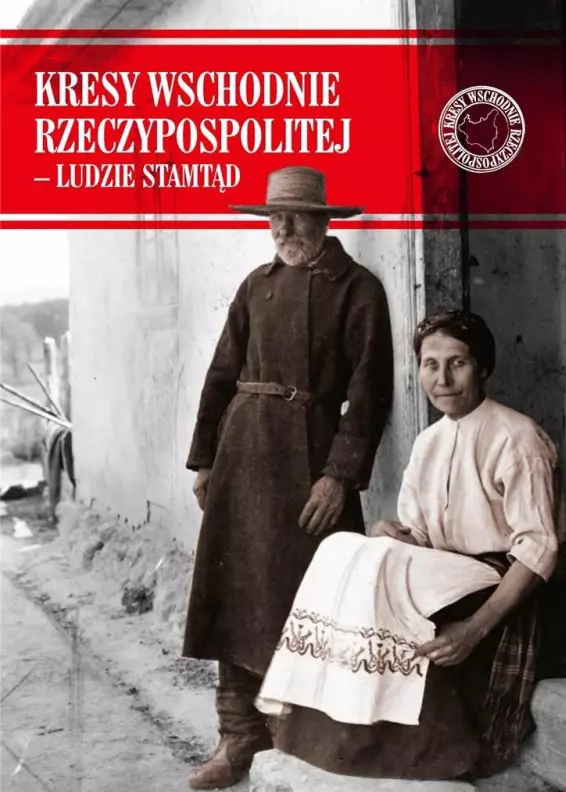 Kresy Wschodnie Rzeczypospolitej. Ludzie stamtąd - Książki