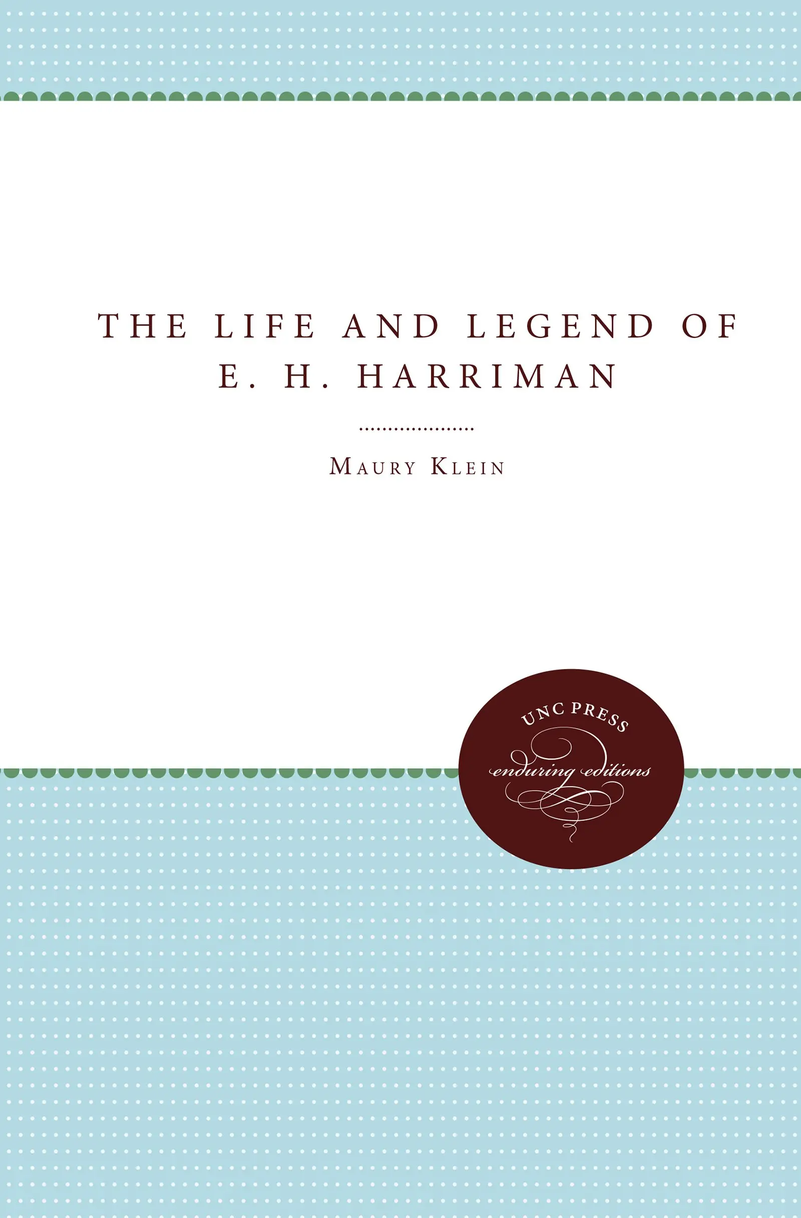 Maury Klein The Life and Legend of E H Harrima - Książki