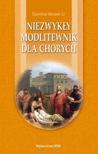 Niezwykły modlitewnik dla chorych - Książki