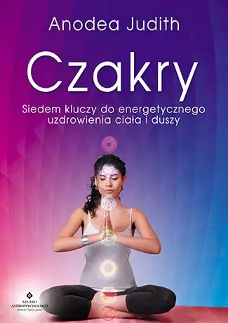 Czakry. Siedem kluczy do energetycznego uzdrowienia ciała i duszy - Książki