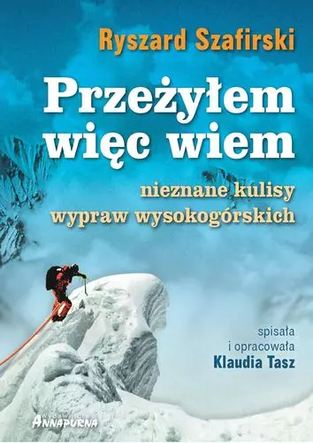Przeżyłem więc wiem. Nieznane kulisy wypraw wysokogórskich - Książki