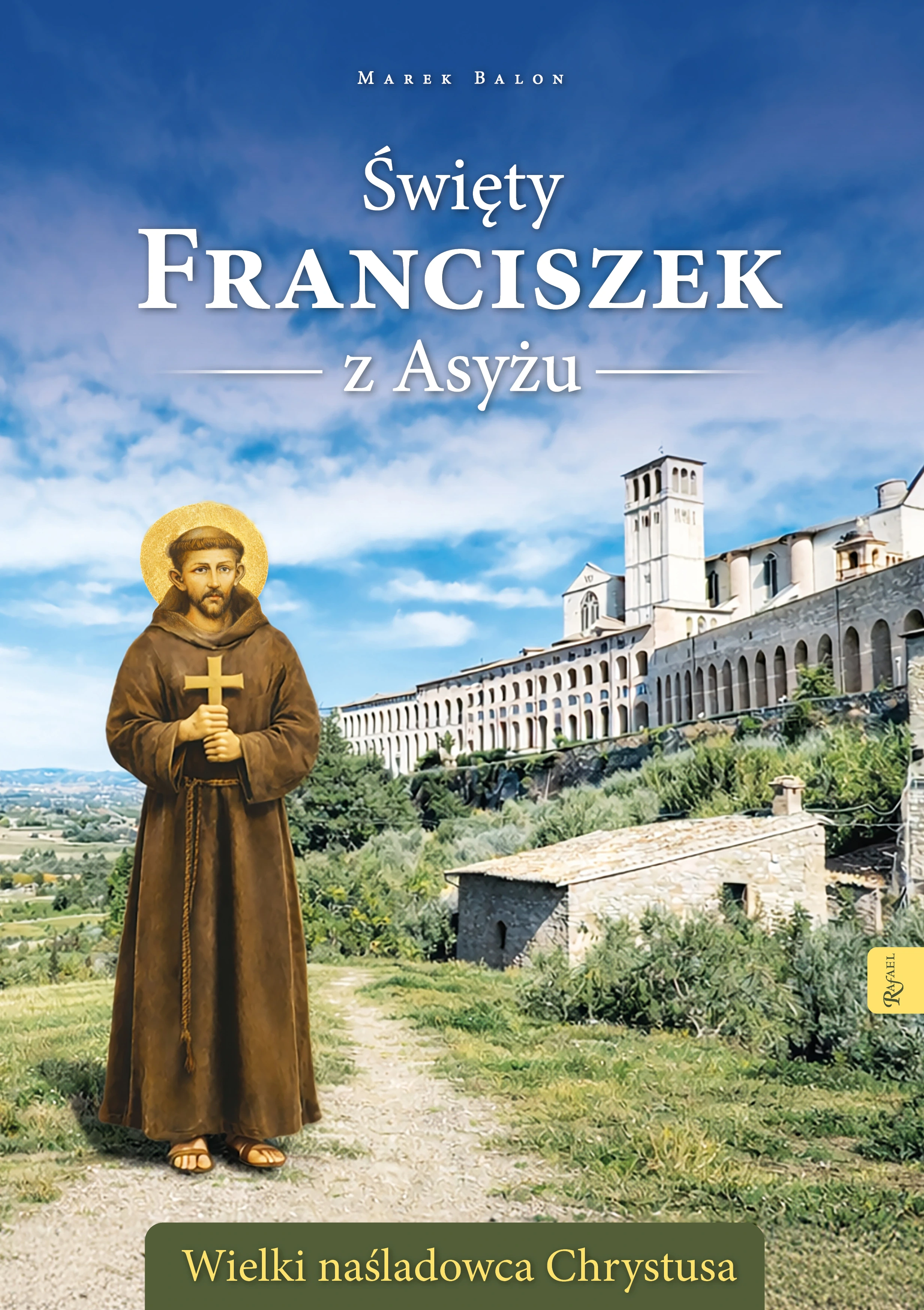 Święty Franciszek z Asyżu. Wielki naśladowca Chrystusa - Książki