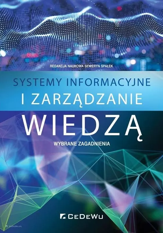 Systemy informacyjne i zarządzanie wiedzą. Wybrane zagadnienia - Książki