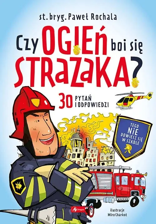 Czy ogień boi się strażaka? - Książki