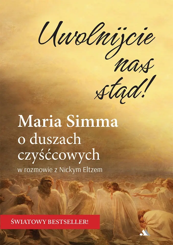 Uwolnijcie nas stąd! Maria Simma o duszach czyśćcowych - Książki