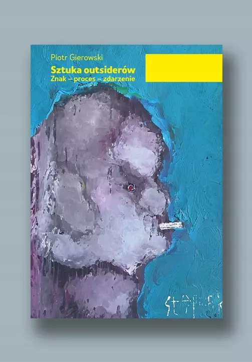 Sztuka outsiderów. Znak - proces - zdarzenie - Książki