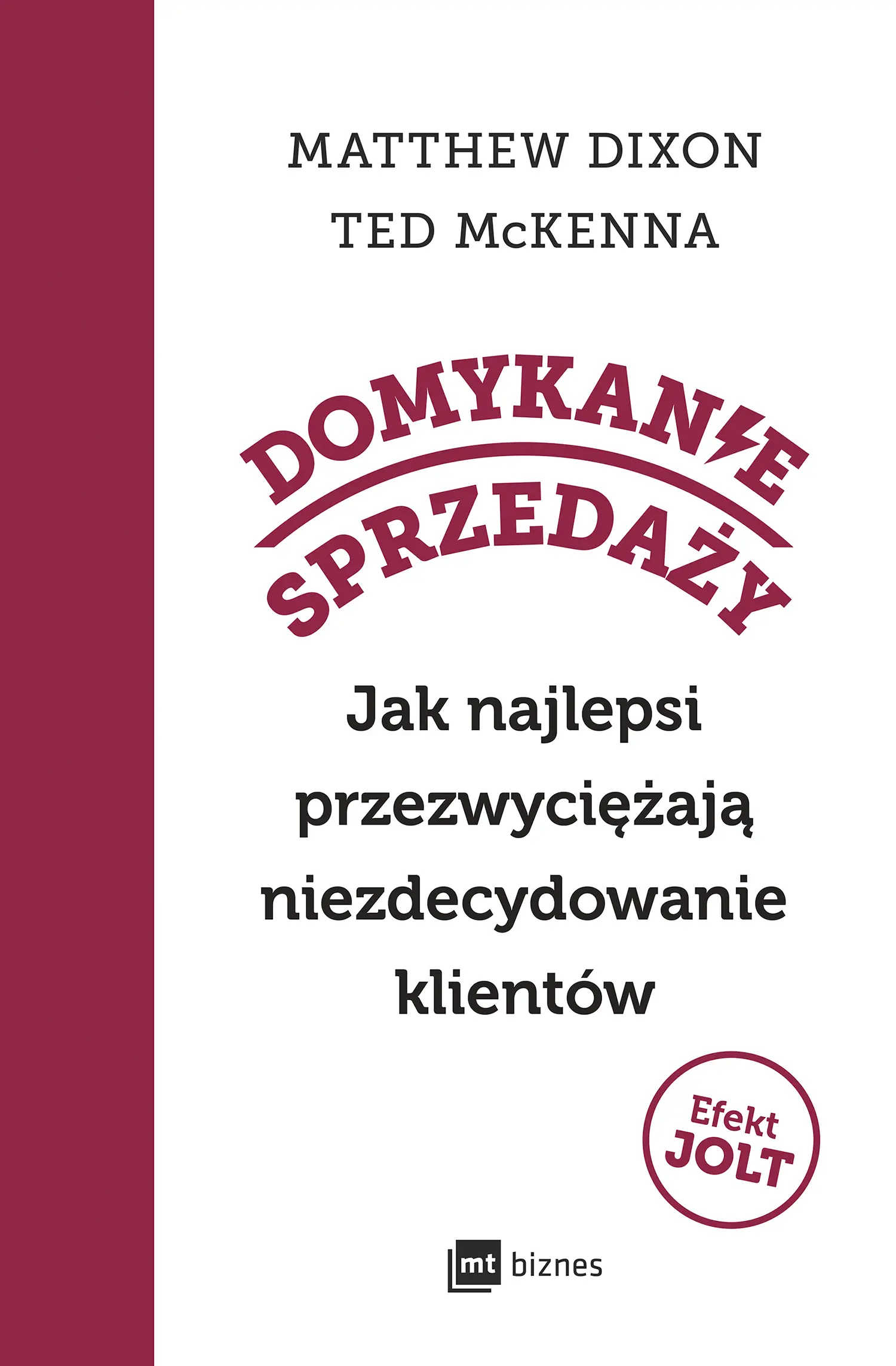 Domykanie sprzedaży. Jak najlepsi przezwyciężają niezdecydowanie klientów - Książki