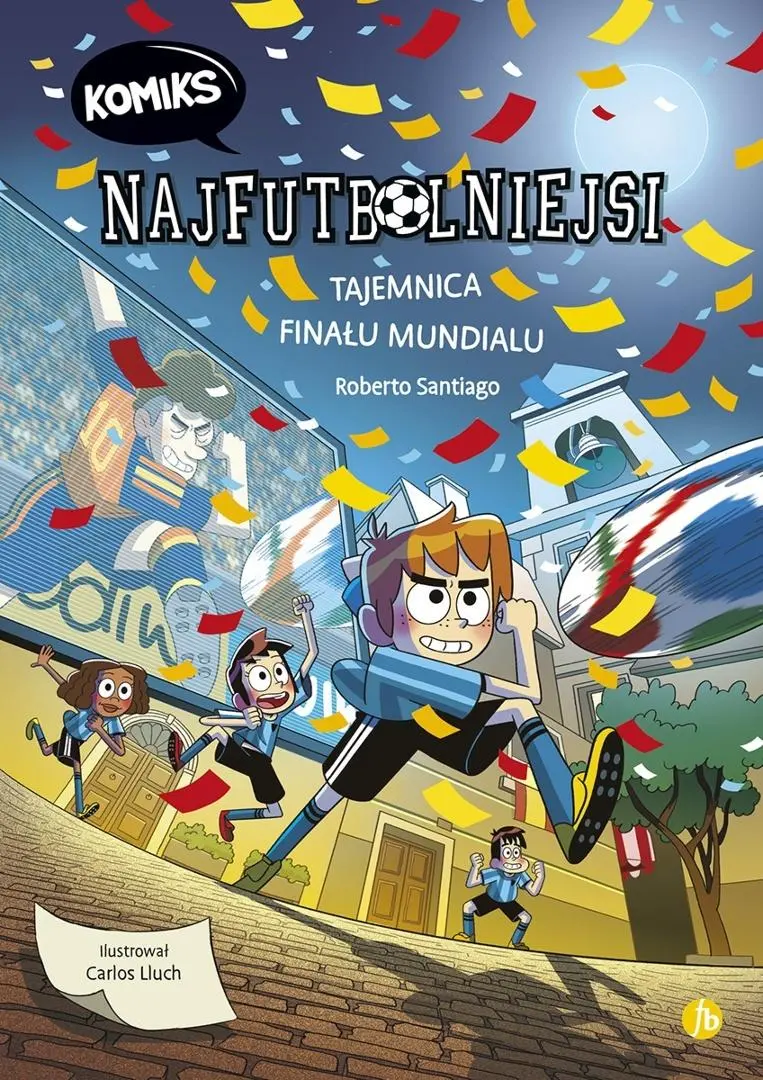 Najfutbolniejsi T.4 Tajemnica finalu mundialu - Książki