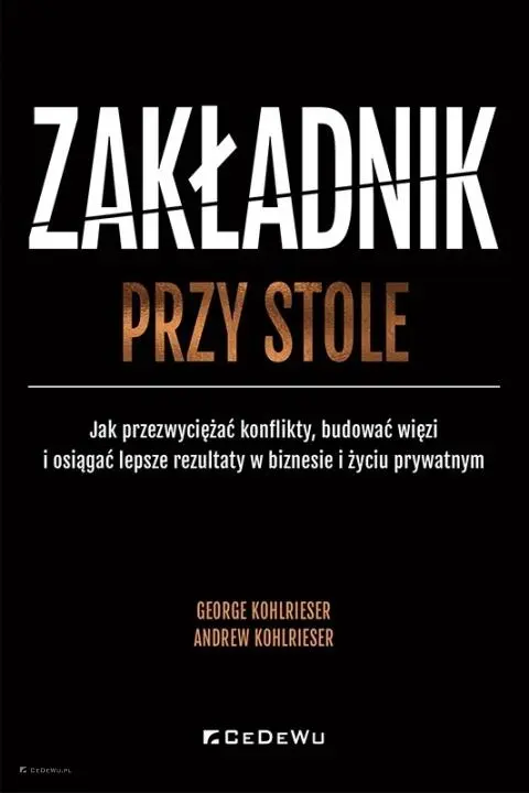 Zakładnik przy stole. Jak przezwyciężać konflikty - Książki