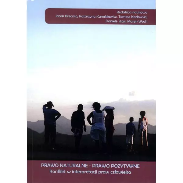 Prawo naturalne - prawo pozytywne. Konflikt w interpretacji praw człowieka - Książki