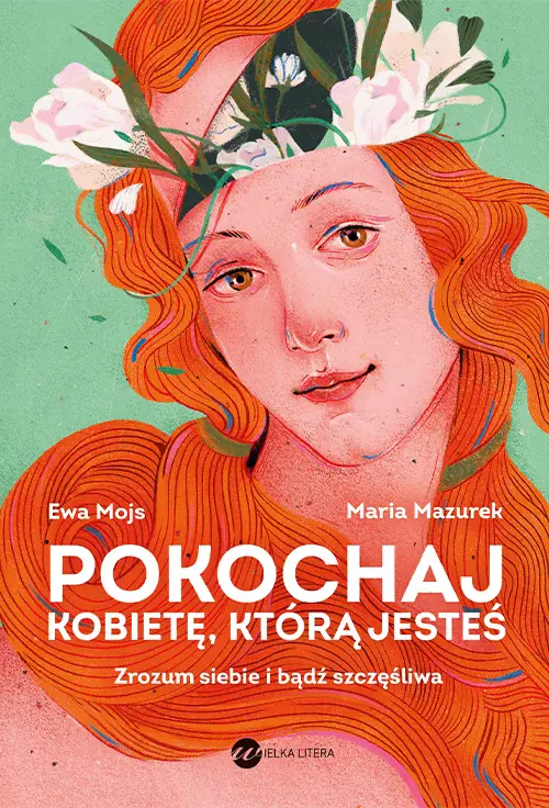 Pokochaj kobietę, którą jesteś. Zrozum siebie i bądź szczęśliwa - Książki