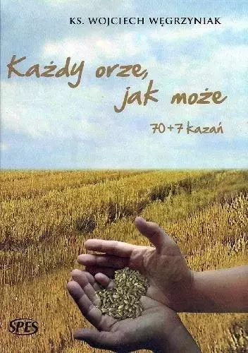 Każdy orze, jak może 70+7 kazań - Książki
