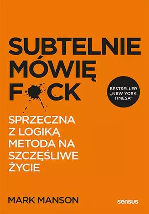 Subtelnie mówię F**k! Sprzeczna z logiką metoda na szczęśliwe życie - Książki