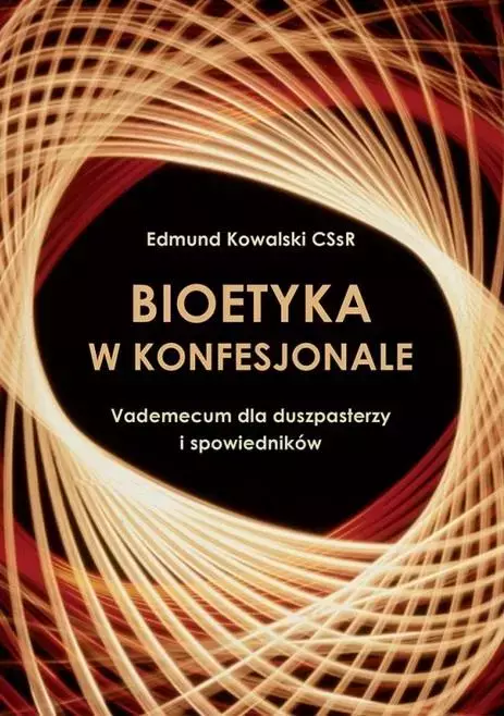 Bioetyka w konfesjonale. Vademecum dla duszpasterzy i spowiedników - Książki