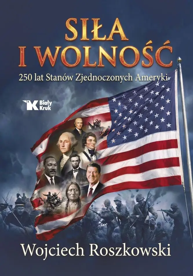 Siła i wolność. 250 lat Stanów Zjednoczonych... - Książki
