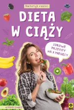 Dieta w ciąży. Zdrowe przepisy na 9 miesięcy, wydanie 4 - Książki