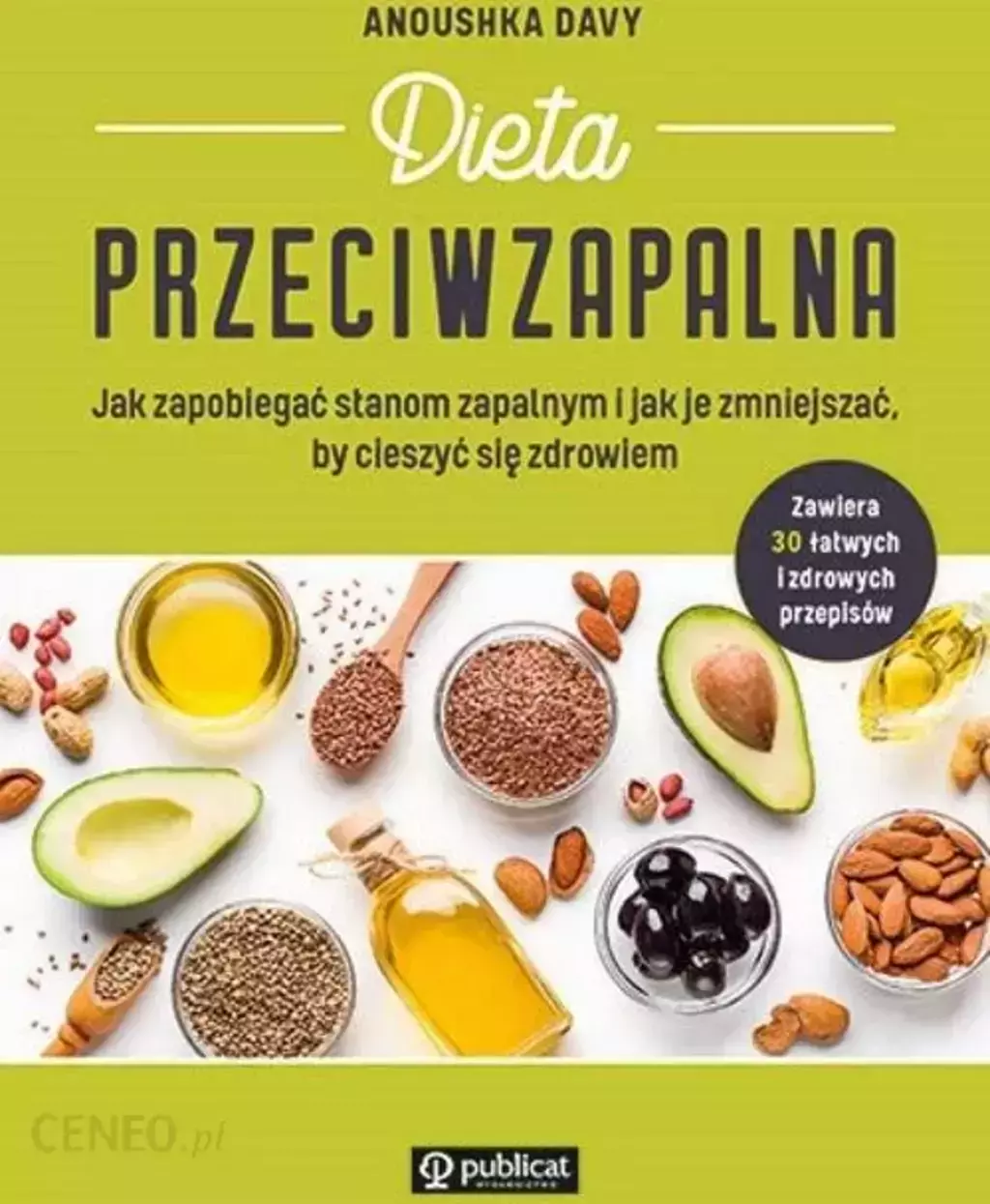Dieta przeciwzapalna. Jak zapobiegać stanom zapalnym i jak je zmniejszać, by cieszyć się zdrowiem - Książki