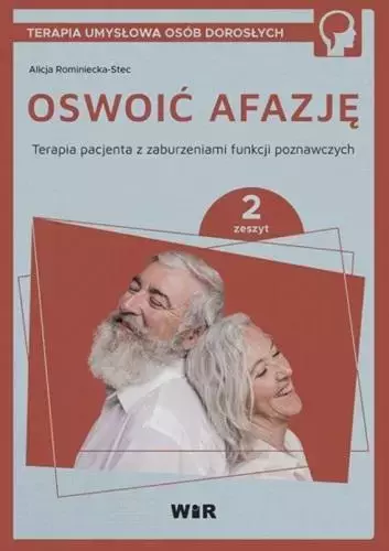 Oswoić afazję. Terapia pacjenta z zaburzeniami funkcji poznawczych. Zeszyt 2 - Książki