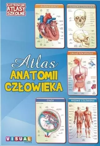 Ilustrowane atlasy szkolne. Atlas anatomii człowieka - Książki