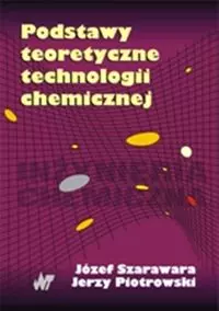 Podstawy teoretyczne technologii chemicznej - Książki