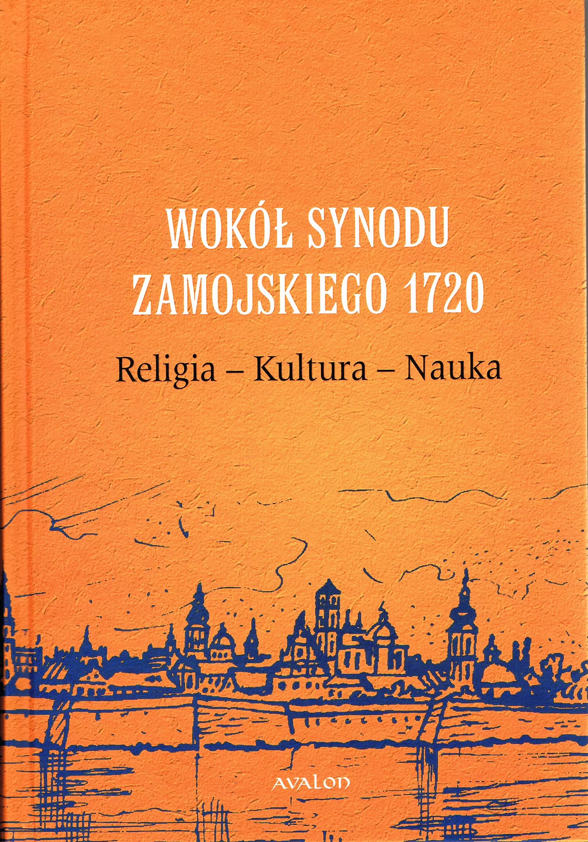 Wokół Synodu Zamojskiego 1720 Religia-Kultura-Nauka - Książki