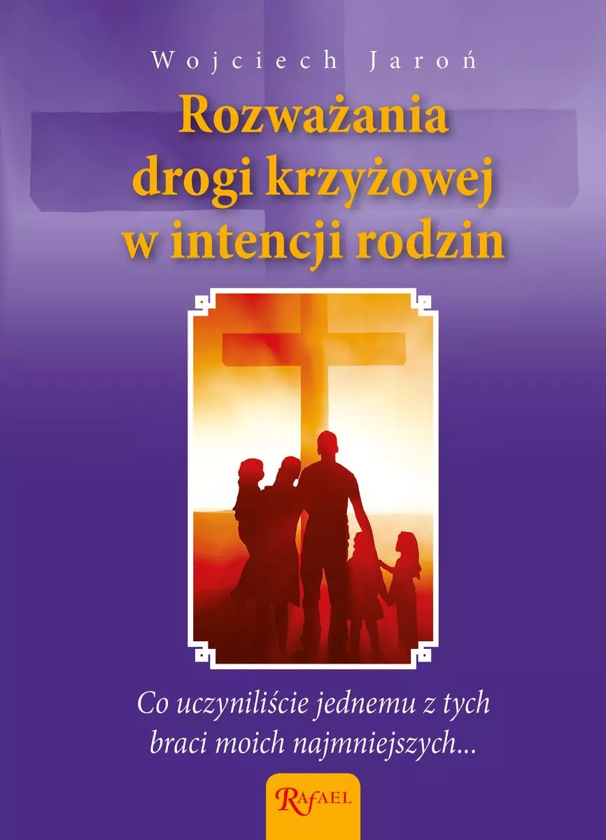 Rozważania Drogi Krzyżowej w intencji rodzin i poczętych dzieci - Książki