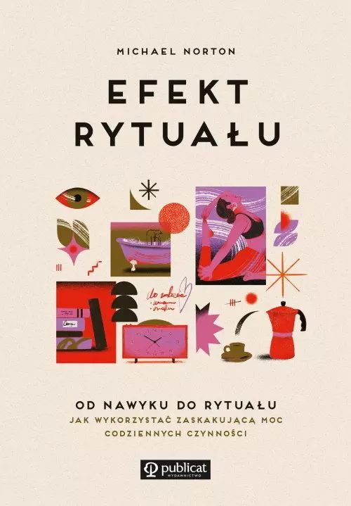 Efekt rytuału. Od nawyku do rytuału: jak wykorzystać zaskakującą moc codziennych czynności - Książki