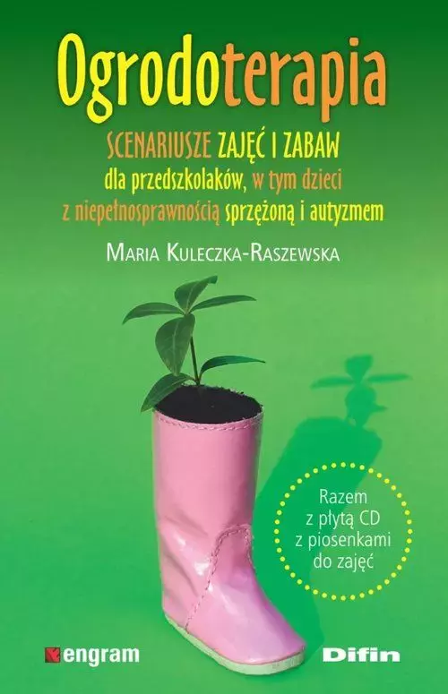 Ogrodoterapia. Scenariusze zajęć i zabaw dla przedszkolaków, w tym dzieci z niepełnosprawnością sprzężoną i autyzmem - Książki