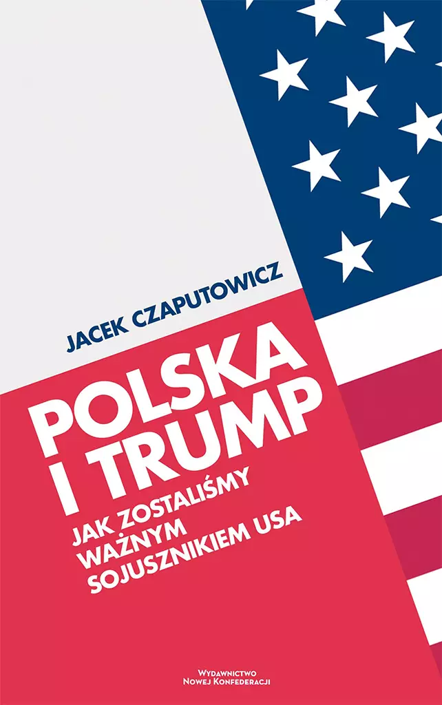 Polska i Trump. Jak zostaliśmy ważnym sojusznikiem - Książki