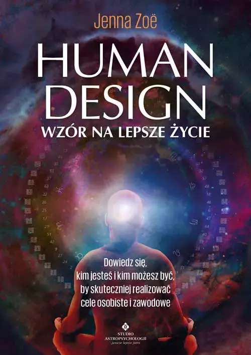 Human Design - wzór na lepsze życie. Dowiedz się, kim jesteś i kim możesz być, by skuteczniej realizować cele osobiste i zawodowe - Książki