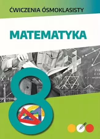 Ćwiczenia ósmoklasisty. Matematyka - Książki