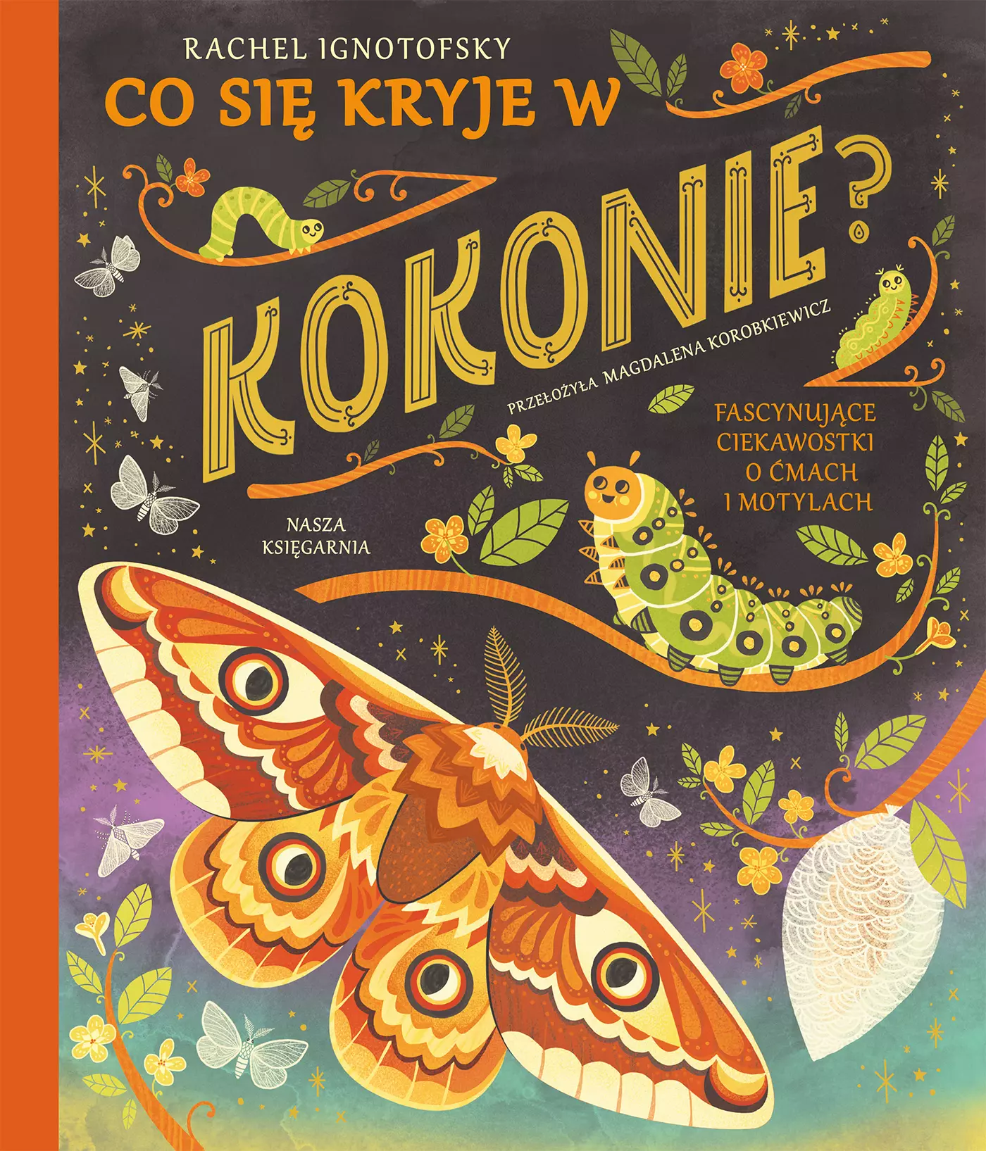 Co się kryje w kokonie? Fascynujące ciekawostki o ćmach i motylach - Książki